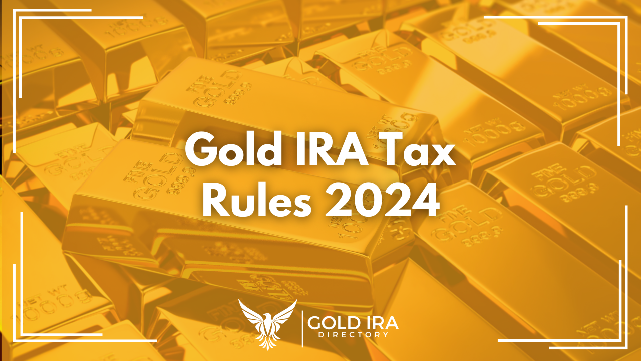 Gold IRA Tax Rules 2024