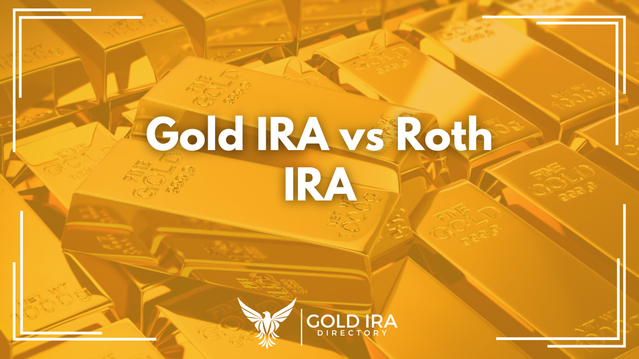 Gold IRA vs Roth IRA