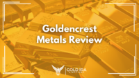 Goldencrest Metals Review: Fees, Products, IRA, Complaints and More