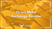 Orion Metal Exchange Review: Legit or Not? (Our Honest Take)